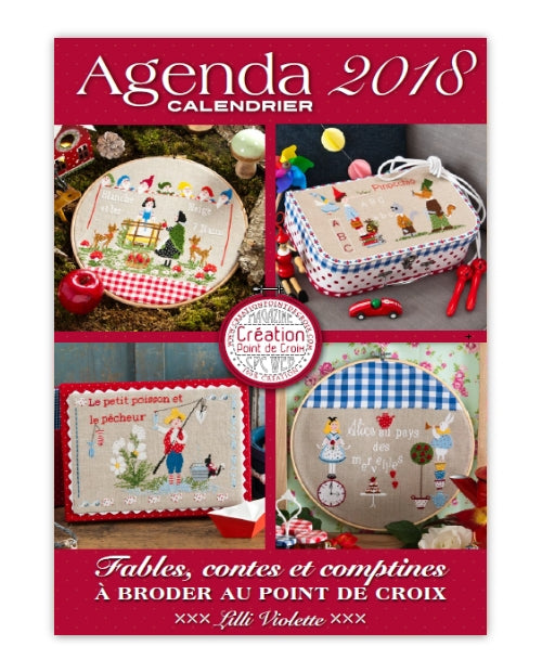 Découvrez l'agenda-calendrier 2018 « Fables, Contes et Comptines » de Création Point de Croix par Lili Violette. Grilles inédites inspirées des contes de l'enfance au point de croix, pour passionnées et débutantes.
