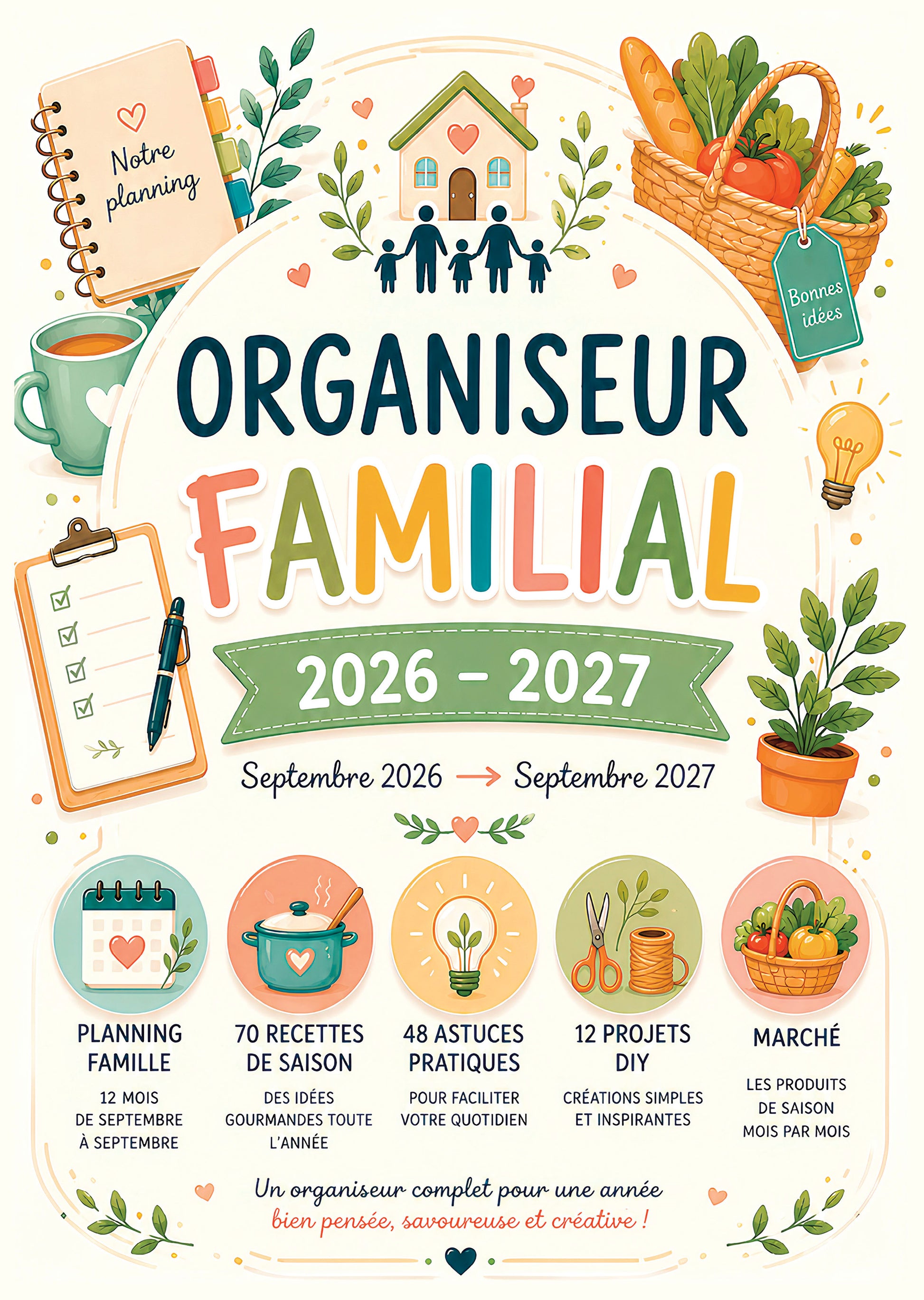 Découvrez l’Organisateur Familial 2026-2027 : planning famille 12 mois, 70 recettes de saison, 48 astuces pratiques, 12 projets DIY et marché de saison. Une année bien organisée !